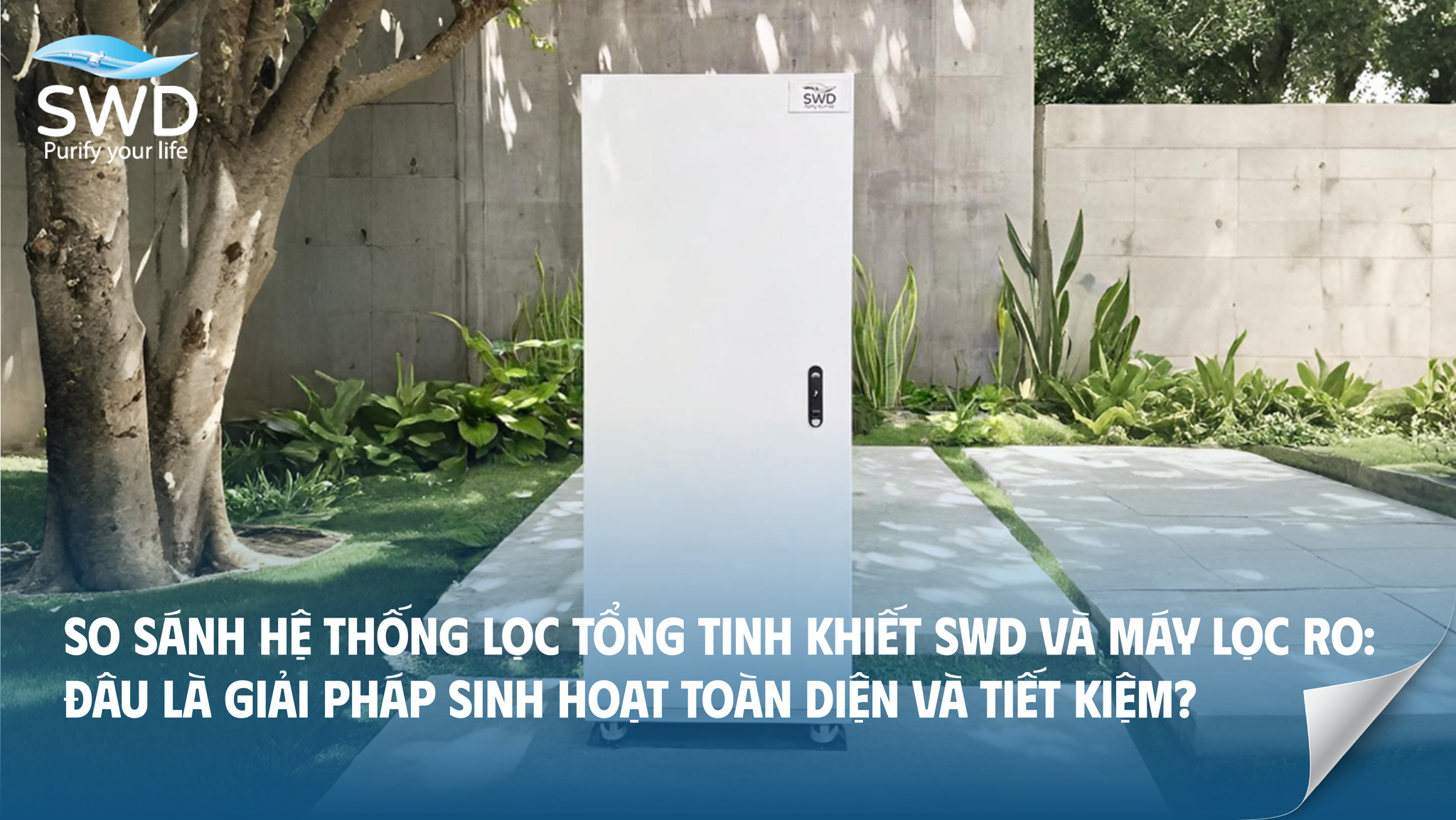 So sánh hệ thống lọc tổng tinh khiết SWD và máy lọc RO